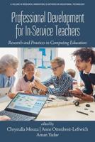 Professional Development for In-Service Teachers: Research and Practices in Computing Education