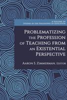Problematizing the Profession of Teaching From an Existential Perspective
