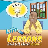 Life Lessons - Volume 1: Aiden Gets Braces
