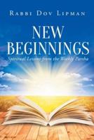 New Beginnings : Spiritual Lessons from the Weekly Parsha