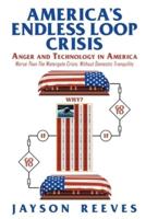 America's Endless Loop Crisis: Anger and Technology in America