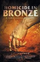 Homicide In Bronze: A Kira Logan Mystery