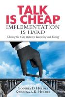 Talk Is Cheap: Implementation Is Hard