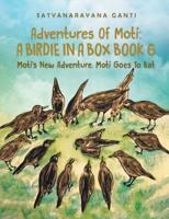 Adventures Of Moti A Birdie In A Box Book 6: Moti's New Adventure. Moti Goes To Bat