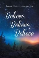 Believe, Believe, Believe