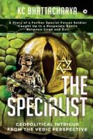 The Specialist: Geopolitical Intrigue From The Vedic Perspective