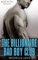 The Billionaire Bad Boy Club: A BDSM Holiday Romance