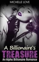 A Billionaire's Treasure: An Alpha Billionaire Romance