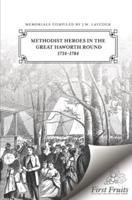 Methodist Heroes in the Great Haworth Round 1734 To 1784