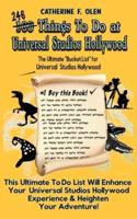 One Hundred Things to do at Universal Studios Hollywood Before you Die: The Ultimate Bucket List - Universal Studios Hollywood Edition