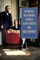 Musical Relationship between Claude Debussy and Igor Stravinsky