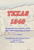 TEXAS 1840 - Origin and Current State of the New, Independent State of Texas: A Contribution to the History / Statistics and Geography of this Century Collected in the Country Itself