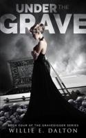 Under the Grave: Gravedigger series book 4