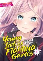 Young Ladies Don't Play Fighting Games. Volume 1