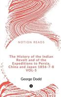 The History of the Indian Revolt and of the Expeditions to Persia, China and Japan 1856-7-8 Vol-5