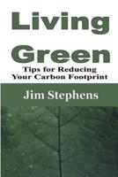 Living Green: Tips for Reducing Your Carbon Footprint