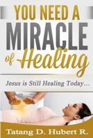 You Need a Miracle of Healing