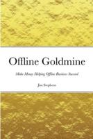 Offline Goldmine: Make Money Helping Offline Business Succeed