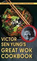 Victor Sen Yung's Great Wok Cookbook - from Hop Sing, the Chinese Cook in the Bonanza TV Series