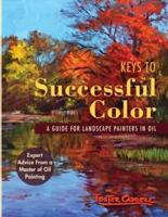 Keys to Successful Color : A Guide for Landscape Painters in Oil: A Guide for Landscape Painters in Oil