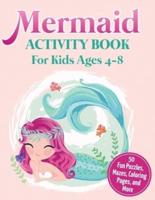 Mermaid Activity Book for Kids Ages 4-8: 50 Fun Puzzles, Mazes, Coloring Pages, and More
