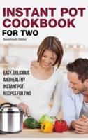 Instant Pot Cookbook for Two: Easy, Delicious and Healthy Instant Pot Recipes for Two (Hardcover)