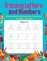 Tracing Letters and Numbers: Workbook for Kindergarten, Preschool, Toddlers, and Kids Ages 3-5