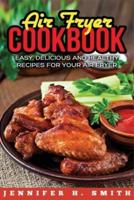 Air Fryer Cookbook: Easy, Delicious and Healthy Recipes for Your Air Fryer