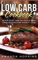 Low Carb Cookbook: Quick, Easy, and Delicious Low Carb Recipes for Weight Loss (Hardcover)