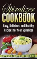Spiralizer Cookbook: Easy, Delicious, and Healthy Recipes for Your Spiralizer (Hardcover)
