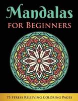 Mandalas for Beginners: 75 Stress Relieving Coloring Pages
