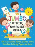 Jumbo Activity Book for Kids Ages 4-8: 120 Fun Puzzles, Mazes, Games, Word Searches, Coloring Pages, and More (Hardcover)
