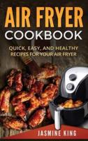 Air Fryer Cookbook: Quick, Easy, and Healthy Recipes for Your Air Fryer (Hardcover)