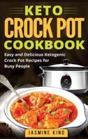 Keto Crock Pot Cookbook: Easy and Delicious Ketogenic Crock Pot Recipes for Busy People (Hardcover)