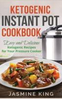 Ketogenic Instant Pot Cookbook: Easy and Delicious Ketogenic Recipes for Your Pressure Cooker (Hardcover)