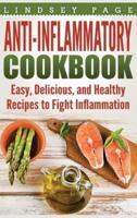 Anti-Inflammatory Cookbook: Easy, Delicious, and Healthy Recipes to Fight Inflammation (Hardcover)