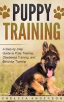 Puppy Training: A Step-by-Step Guide to Potty Training, Obedience Training, and Behavior Training (Hardcover)