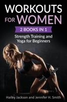 Workouts for Women: 2 Books in 1: Strength Training and Yoga for Beginners