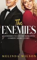 The Enemies: An Enemies to Lovers Romantic Comedy Short Story