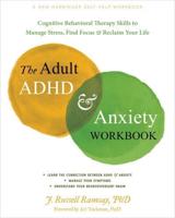 The Adult ADHD and Anxiety Workbook