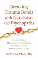 Breaking Trauma Bonds With Narcissists and Psychopaths
