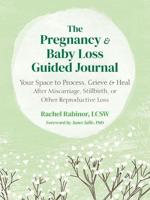 The Pregnancy and Baby Loss Guided Journal