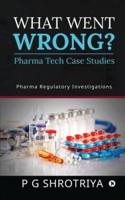 What Went Wrong? Pharma Tech Case Studies