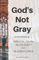 God's Not Gray