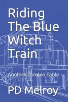 Riding The Blue Witch Train