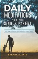Daily Meditations for the Single Parent: 365 Days of Comfort and Inspiration for any Parent