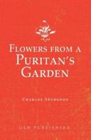 Flowers from a Puritan's Garden: Illustrations and Meditations on the writings of Thomas Manton
