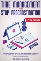 Time Management and Stop Procrastination 2-in-1 Book: Discover The Most Effective Time Management Strategies and Learn How to Avoid the Number 1 Productivity Killer: Procrastination