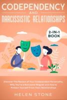 Codependency and Narcissistic Relationships 2-in-1 Book : Discover The Reason of Your Codependent Personality, Why You're a Narcissist Magnet and How to Protect Yourself From Toxic Relationships