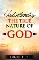 Understanding The True Nature of God